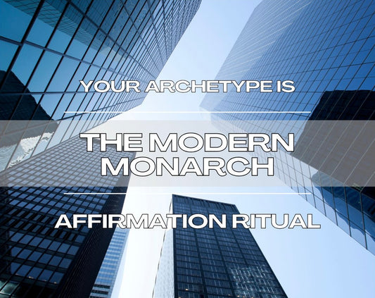 The Modern Monarch - Affirmation Ritual