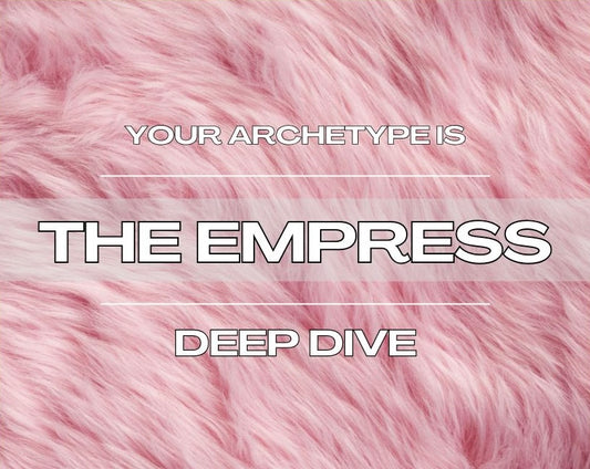 The Empress - Deep Dive